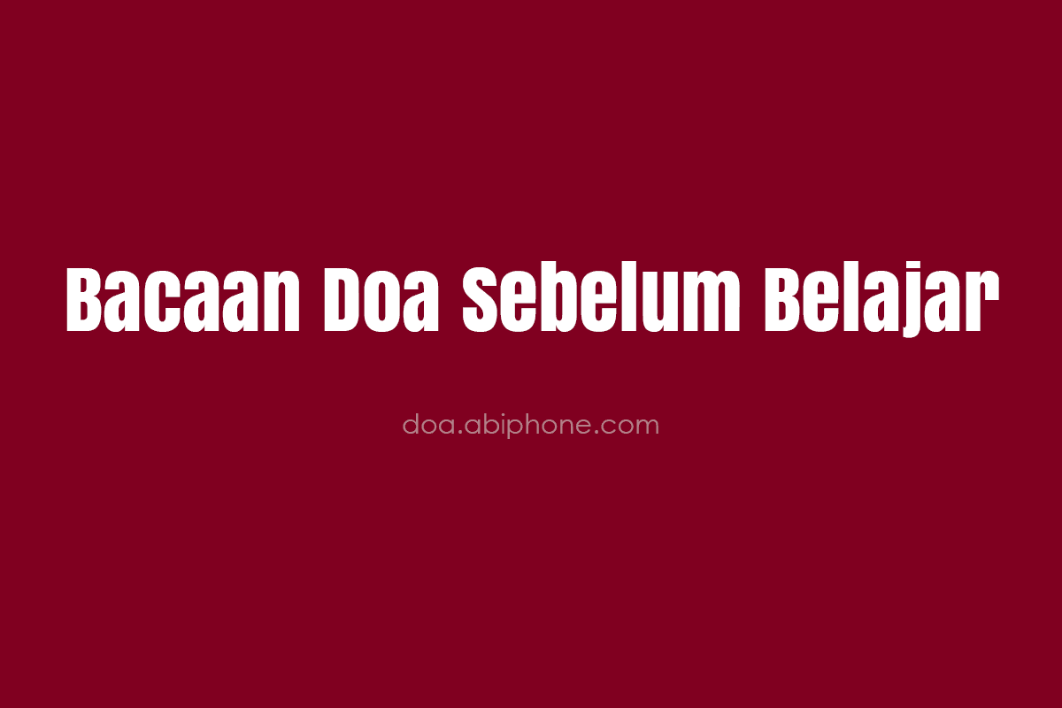 Bacaan Doa Sebelum Belajar
