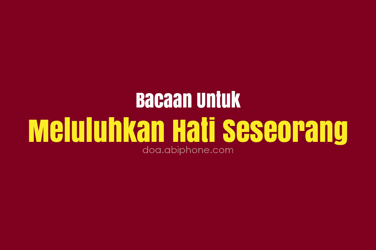 Bacaan Untuk Meluluhkan Hati Seseorang (Doa Peluluh Hati)