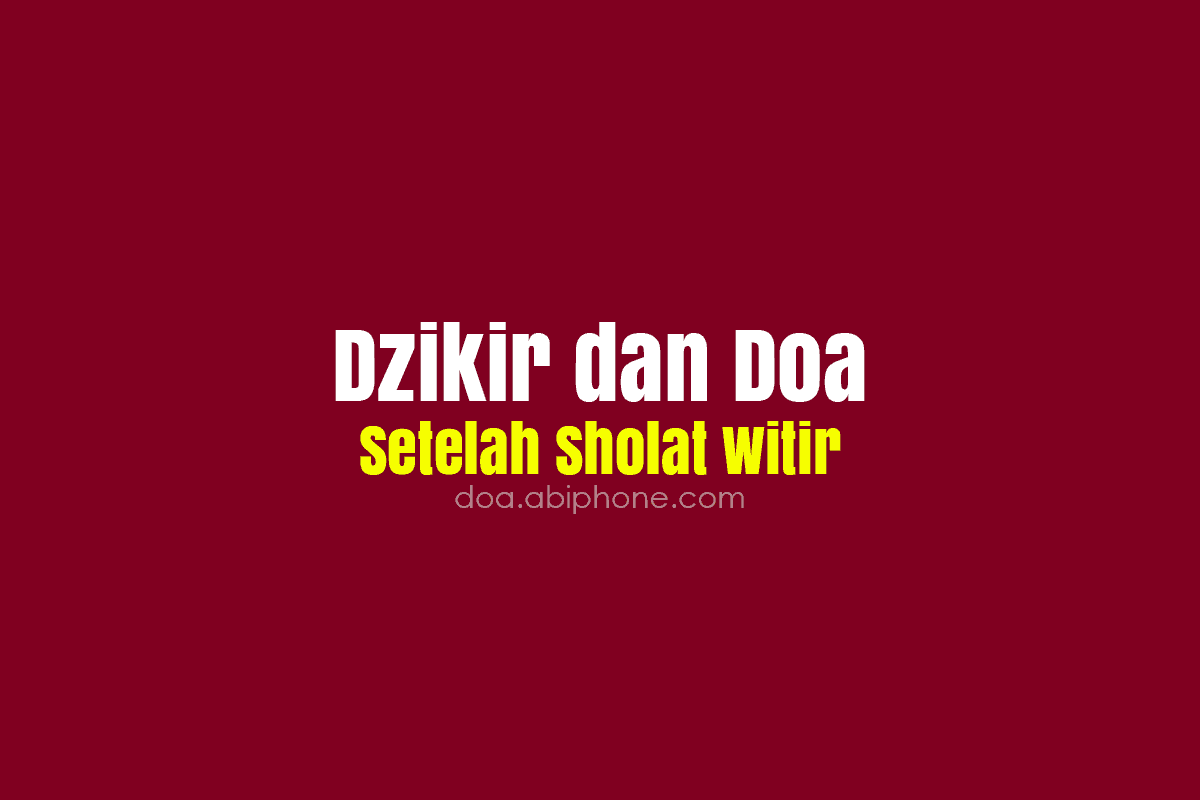 Dzikir dan Doa Setelah Sholat Witir